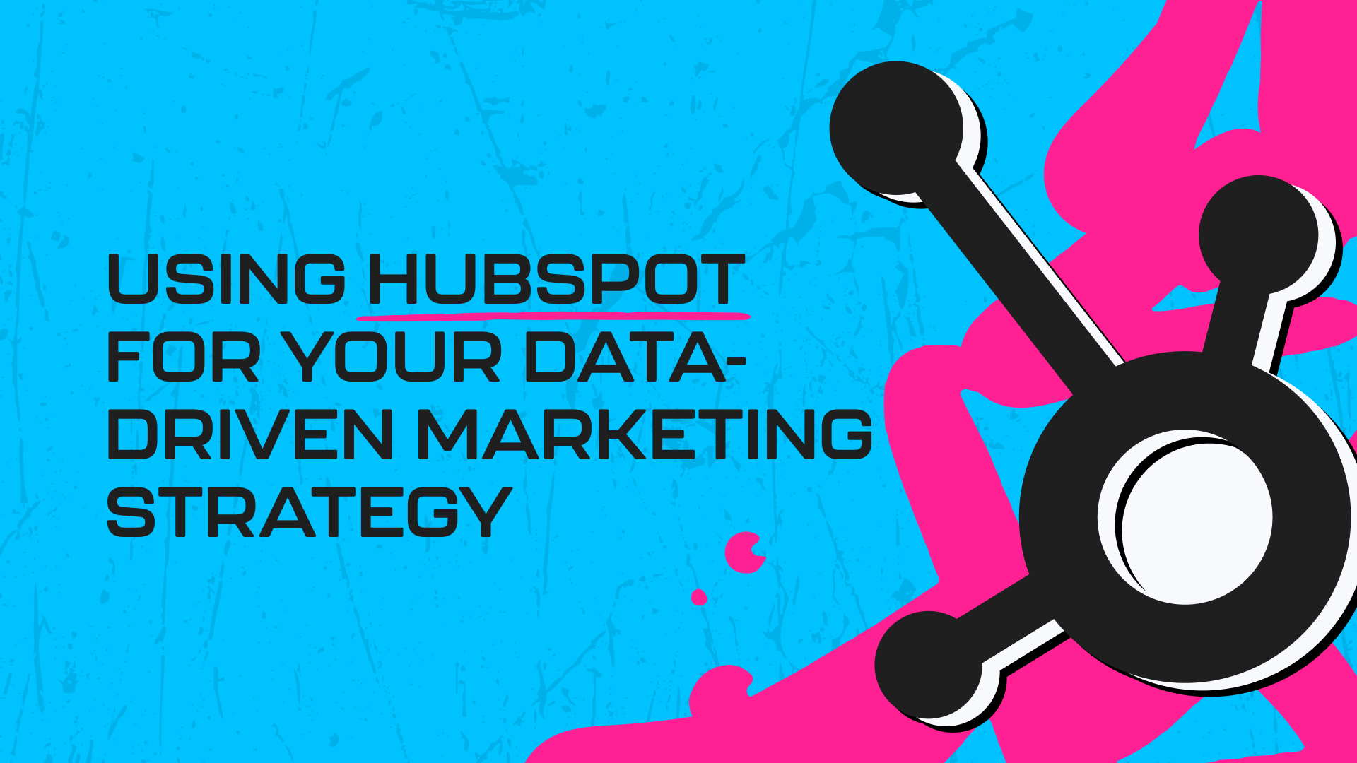 Using HubSpot For Your Data-Driven Marketing Strategy